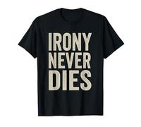 L'ironie ne meurt jamais T-Shirt