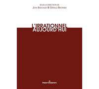 L'irrationnel aujourd'hui - Jean Baechler - Hermann - broché - Essai