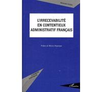 L'irrecevabilité En Contentieux Administratif Français