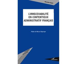 L'irrecevabilité en contentieux administratif français - Alexandre Ciaudo - L'harmattan - broché - Etude