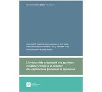 L'irréductible originalité des systèmes constitutionnels à la lumière des expériences française et japonaise: Actes du XIIIe séminaire franco-japonais ... de Paris 1 (12-14 septembre 2019) (Tome 49)