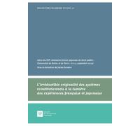 L'irréductible originalité des systèmes constitutionnels à la lumière des expériences française et japonaise Actes du XIIIe séminaire franco-japonais de droit public, Universités de Reims et de Paris 
