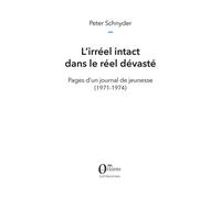 L'irréel intact dans le réel dévasté Pages d'un journal de jeunesse - (1971-1974) - Peter Schnyder - Orizons - broché - Essai