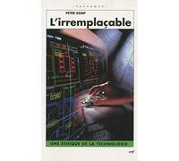 L'Irremplaçable : Une éthique de la technologie