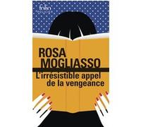 L'irrésistible appel de la vengeance Rosa Mogliasso (Auteur), Joseph Incardona (Traduction)