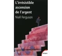 L'irrésistible ascension de l'argent de Babylone à Wall Street - Niall Ferguson - Perrin - Poche - Etude