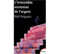 L'irrésistible ascension de l'argent de Niall Ferguson ( 24 février 2011 )