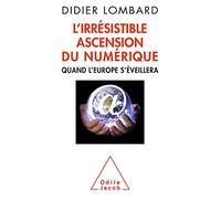 L'Irrésistible ascension du numérique: Quand l'Europe s'éveillera