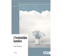 L'irrésistible lumière - Fatima Mana - Nombre 7 - broché - Roman