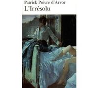 L'Irrésolu Patrick Poivre d'Arvor (Auteur)