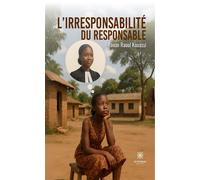 L'irresponsabilité du responsable - Konan Raoul Kouassi - Le Lys Bleu - broché - Théâtre