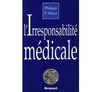 L'irresponsabilité médicale - Philippe Meyer - Grasset - broché - Livre