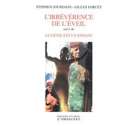 L'irrévérence de l'éveil: Suivi de : le génie est un enfant
