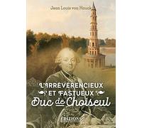 L'irrévérencieux et fastueux duc de Choiseul