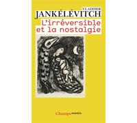 L'Irréversible et la nostalgie - Vladimir Jankélévitch - Flammarion - Poche - Essai