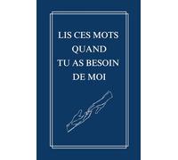 Lis ces mots quand tu as besoin de moi