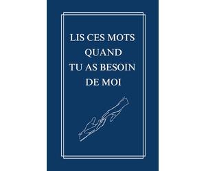 Lis ces mots quand tu as besoin de moi