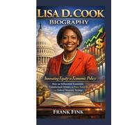 LISA D. COOK BIOGRAPHY: Innovating Equity in Economic Policy How an Influential Economist Transformed Debates on Race, Growth, and Federal Monetary Strategy
