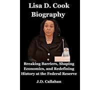 Lisa D. Cook: Breaking Barriers, Shaping Economics, and Redefining History at the Federal Reserve