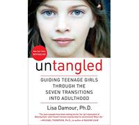 [Lisa Damour Ph.D.] Untangled: Guiding Teenage Girls Through The Seven Transitions into Adulthood - Hardcover