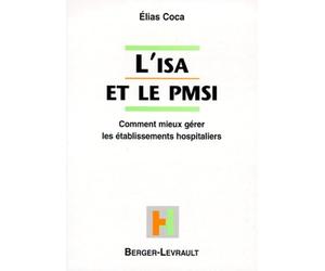 L'ISA et le PMSI. Comment mieux gérer les établissements hospitaliers