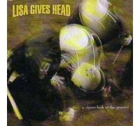 Lisa Gives Head - A Closer Look at The Ground [Import]
