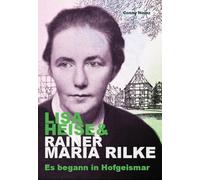Lisa Heise & Rainer Maria Rilke: Es begann in Hofgeismar