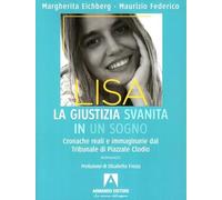Lisa, la giustizia svanita in un sogno. Cronache reali e immaginarie dal Tribunale di Piazzale Clodio