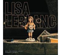 Lisa Leblanc - Why Do You Wanna Leave Runaway Queen? [Vinyl] Canada - Import