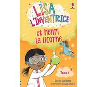 Lisa l'inventrice - Tome 1 Lisa l'inventrice et Henri la licorne - Dès 6 ans