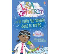 Lisa l'inventrice - Tome 3 Lisa l'inventrice et le lutin qui voyage dans le temps - Dès 6 ans - Zanna Davidson - Usborne - broché - Roman cadet