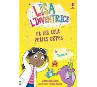 Lisa l'inventrice - Tome 4 Lisa l'inventrice et les tout petits ogres - Dès 6 ans - Zanna Davidson - Usborne - broché - Roman cadet