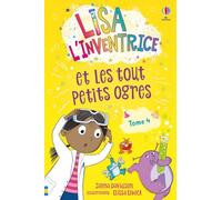 Lisa l'inventrice - Tome 4 Lisa l'inventrice et les tout petits ogres - Dès 6 ans