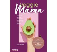 Lisa Maria Kopp Veggie Mama: So bist du optimal versorgt in Schwangersch (Poche)