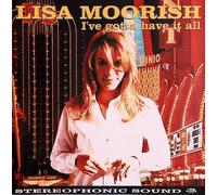 Lisa Moorish - l've Gotta Have lt AII (incl. Who Do You Think You Are ? Mister Friday Night )