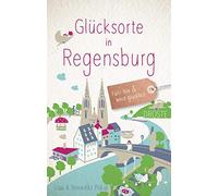 Lisa Plikat Benedikt P Glücksorte in Regensburg: Fahr hin und werd glüc (Poche)