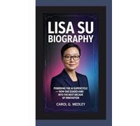LISA SU BIOGRAPHY: Powering the AI Supercycle - How She Guided AMD into the Next Decade of Innovation