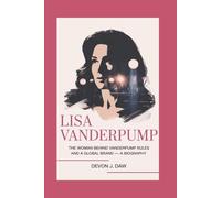 LISA VANDERPUMP: The Woman Behind Vanderpump Rules and a Global Brand - A Biography