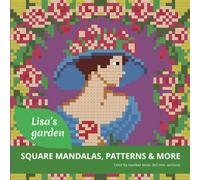 LISA'S GARDEN color by number book, 3x3 mm. sections.: SQUARE MANDALAS, PATTERNS & MORE...