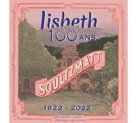 Lisbeth 100 ans soultzmatt 1922-2022 Collectif (Auteur)