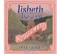 Lisbeth 100 ans soultzmatt 1922-2022 Soultzmatt 1922-2022 - Collectif - Baobab Editions - relié - Beau livre