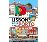 Lisbon and Porto Travel Guide: Your Companion to Portugal’s Twin Jewels - Itineraries, Food, Wine & Day Trips Made Easy