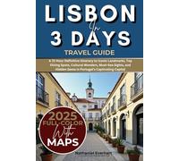 Lisbon in 3 Days (Travel Guide 2025): A 72-Hour Definitive Itinerary to Iconic Landmarks, Top Dining Spots, Cultural Wonders, Must-See Sights, and Hidden Gems in Portugal’s Captivating Capital