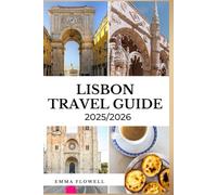 LISBON TRAVEL GUIDE 2025-2026: Explore, Live, and Work Like a Local Insider Tips for Tourists and Expats in Portugal