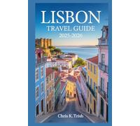 LISBON TRAVEL GUIDE 2025-2026: The Only Travel Manual You will Need to Experience Everything That Matters