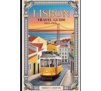 Lisbon Travel Guide 2025-2026: Your Secret Love Affair with Europe’s Most Soulful City