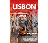 Lisbon Travel Guide 2025: Explore Portugal’s Capital with Walking Tours, Fado Music, Street Food, Markets, Museums, Day Trips to Cascais & Sintra, ... Metro Map, Travel Hacks, and Insider Tips