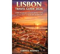 LISBON TRAVEL GUIDE 2026: A SMART, RELAXED WAY TO EXPLORE PORTUGAL’S CAPITAL WALKABLE ROUTES, CULTURE, DAY TRIPS, AND HIDDEN GEMS