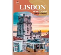 LISBON TRAVEL GUIDE: The Complete Guide to Portugal’s Capital
