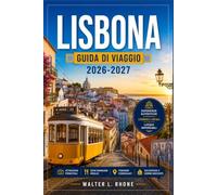 LISBONA GUIDA DI VIAGGIO 2026-2027: Da Alfama a Belém con itinerari regionali, il tram 28, i quartieri storici e le escursioni giornaliere lungo la costa atlantica.